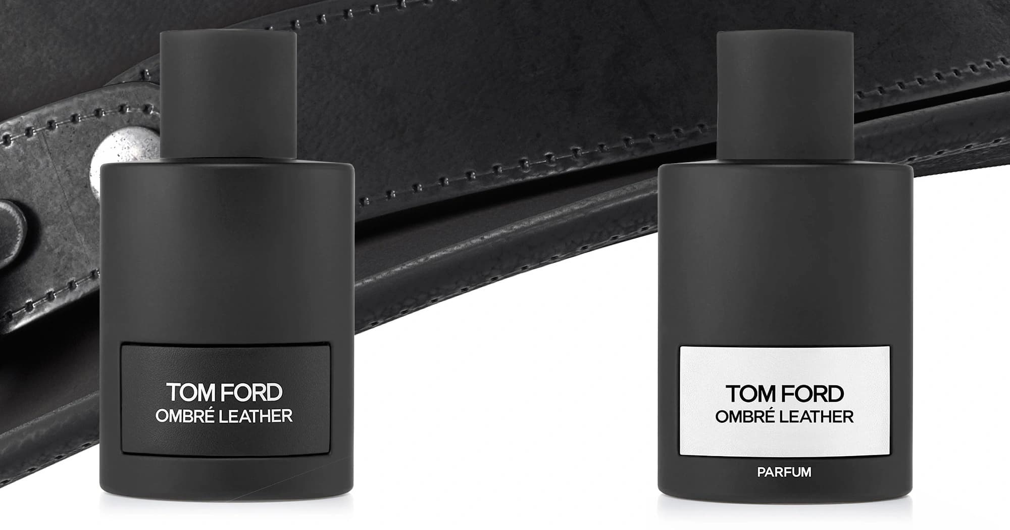 OMBRE LEATHER Tom Ford: EDP vs Parfum - Section 8 OMBRE LEATHER Tom Ford: EDP vs Parfum - Section 8 image - NARFFUM blog